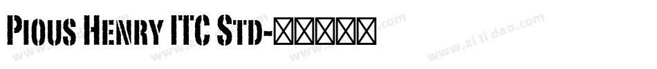 Pious Henry ITC Std字体转换
